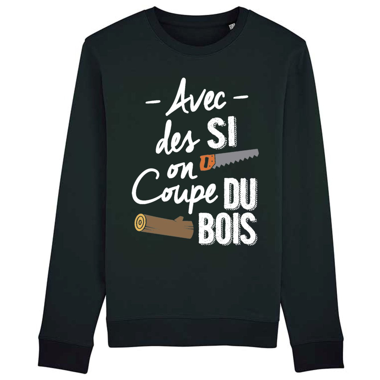 Sweat Adulte Avec des si on coupe du bois 