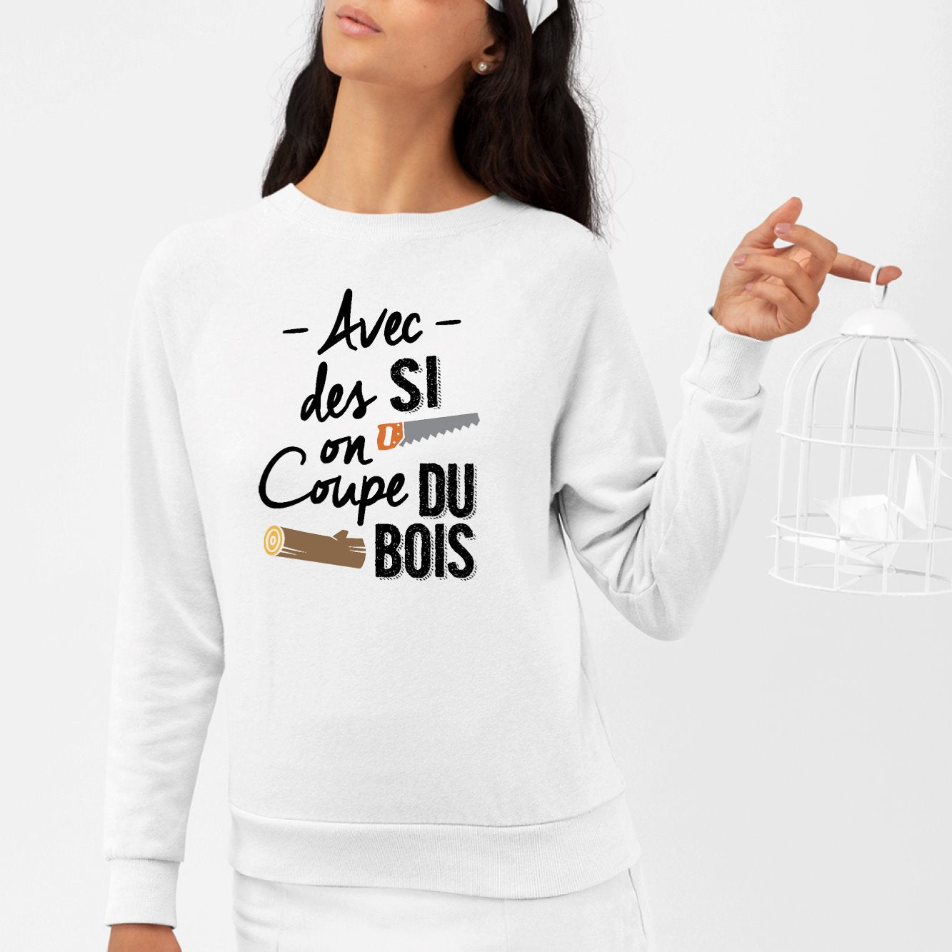 Sweat Adulte Avec des si on coupe du bois Blanc