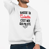 Sweat Adulte Baisse ta culotte c'est moi qui pilote Blanc