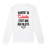 Sweat Adulte Baisse ta culotte c'est moi qui pilote 