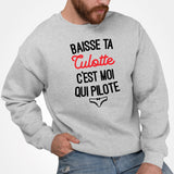 Sweat Adulte Baisse ta culotte c'est moi qui pilote Gris