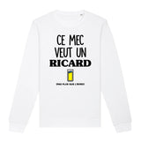 Sweat Adulte Ce mec veut un Ricard 