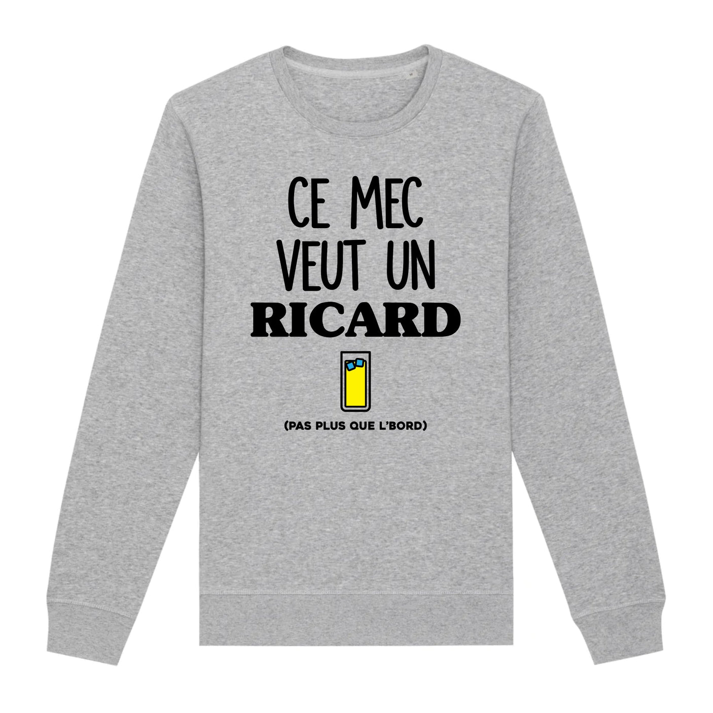 Sweat Adulte Ce mec veut un Ricard 