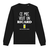 Sweat Adulte Ce mec veut un Ricard 