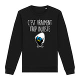 Sweat Adulte C'est vraiment trop injuste 