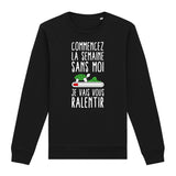 Sweat Adulte Commencez la semaine sans moi 