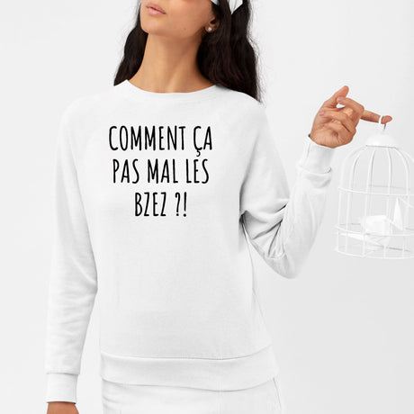 Sweat Adulte Comment ça pas mal les bzez ? Blanc