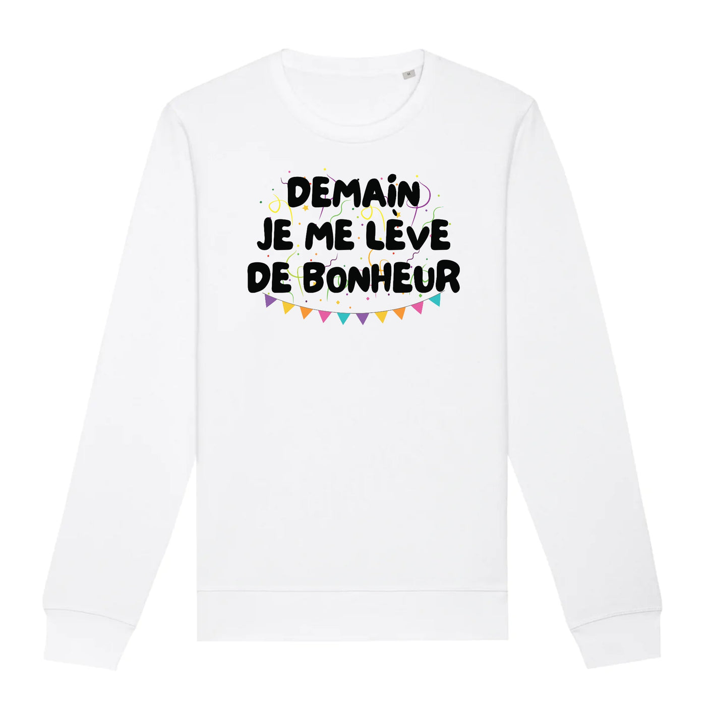 Sweat Adulte Demain je me lève de bonheur 