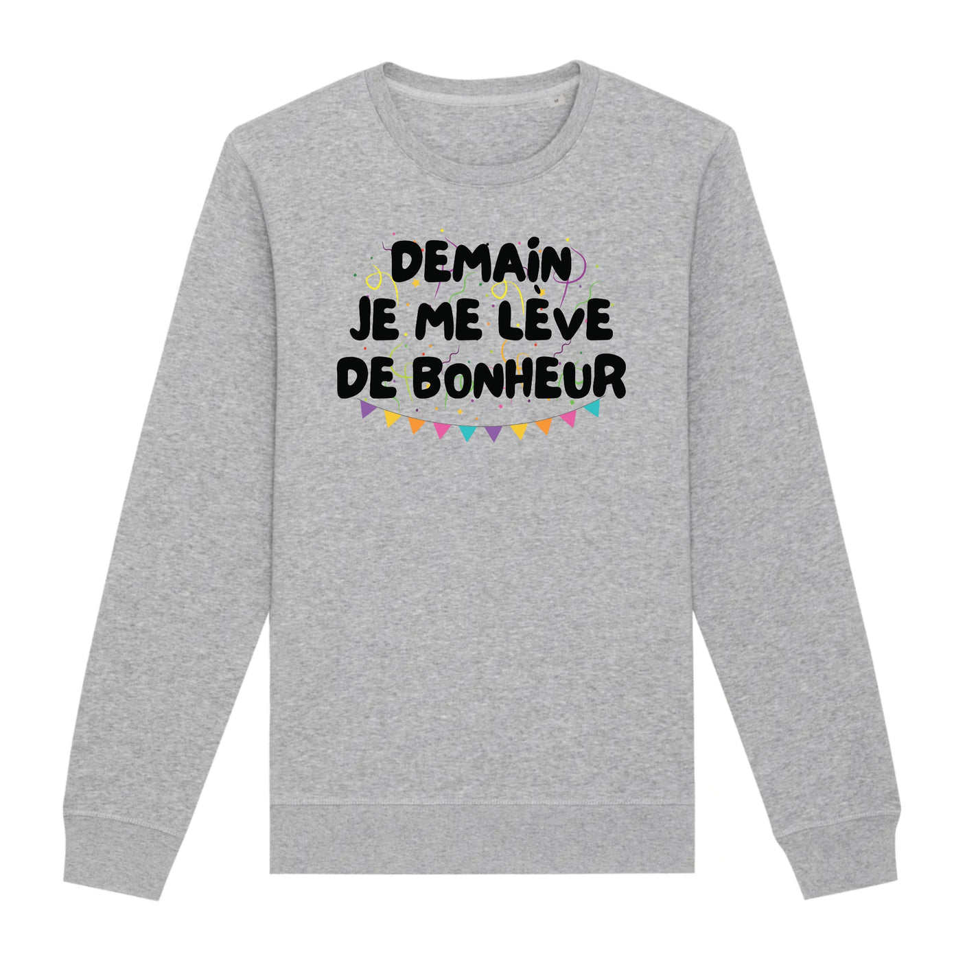 Sweat Adulte Demain je me lève de bonheur 