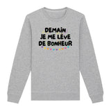 Sweat Adulte Demain je me lève de bonheur 