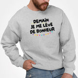 Sweat Adulte Demain je me lève de bonheur Gris