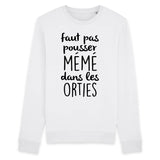 Sweat Adulte Faut pas pousser mémé dans les orties 