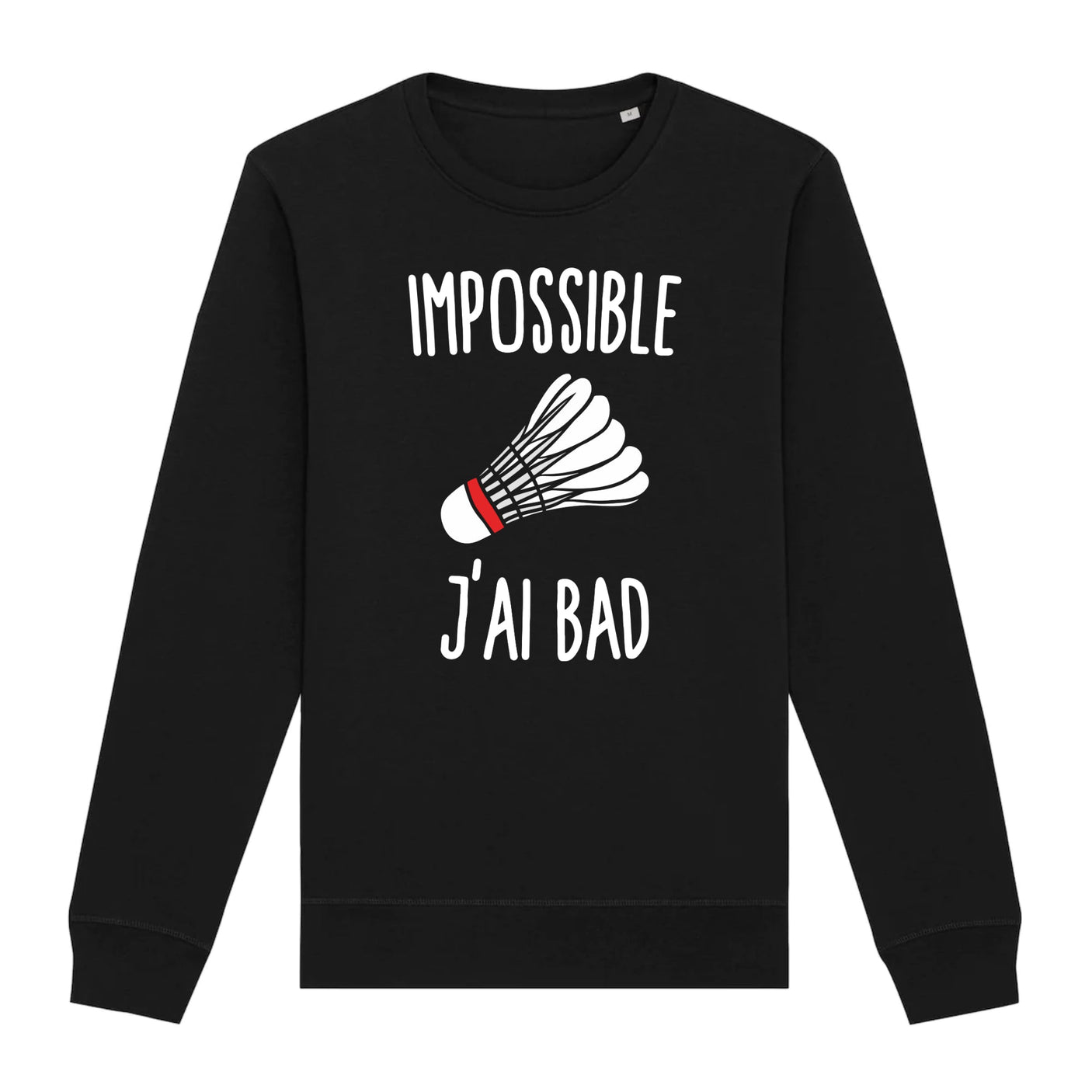 Sweat Adulte Impossible j'ai bad 