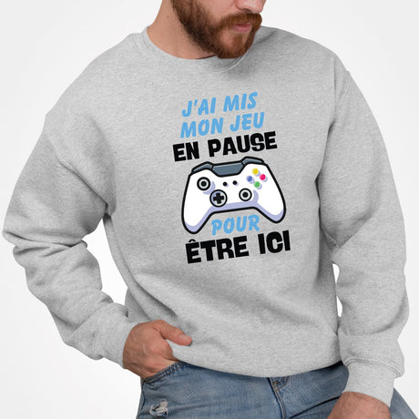 Sweat Adulte J'ai mis mon jeu en pause pour être ici Gris