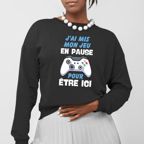 Sweat Adulte J'ai mis mon jeu en pause pour être ici Noir