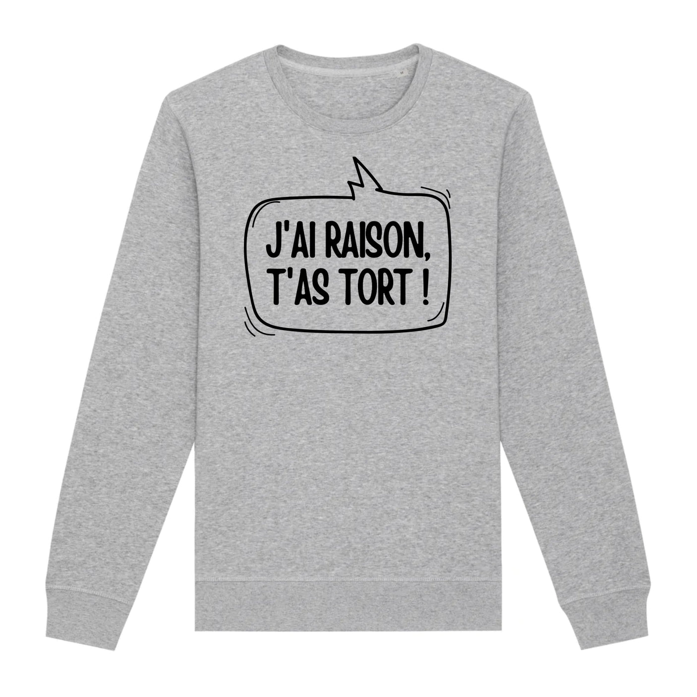 Sweat Adulte J'ai raison, t'as tort 