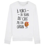 Sweat Adulte J'ai un grain de café 