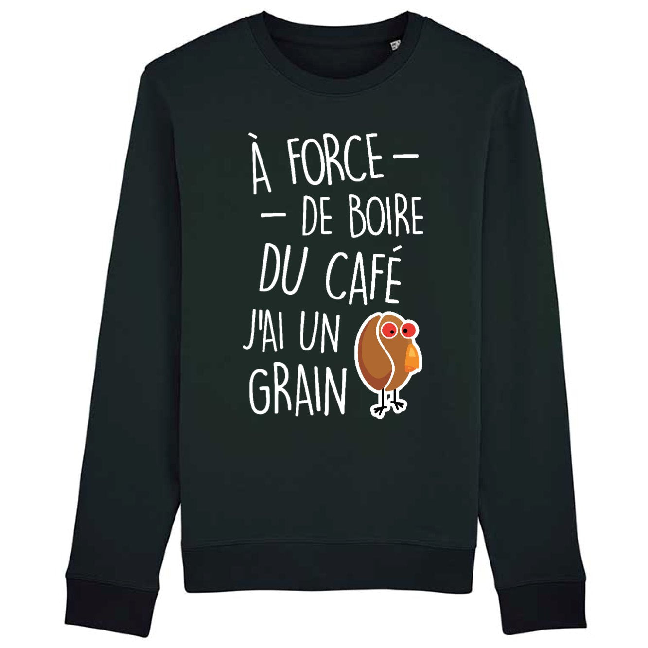 Sweat Adulte J'ai un grain de café 