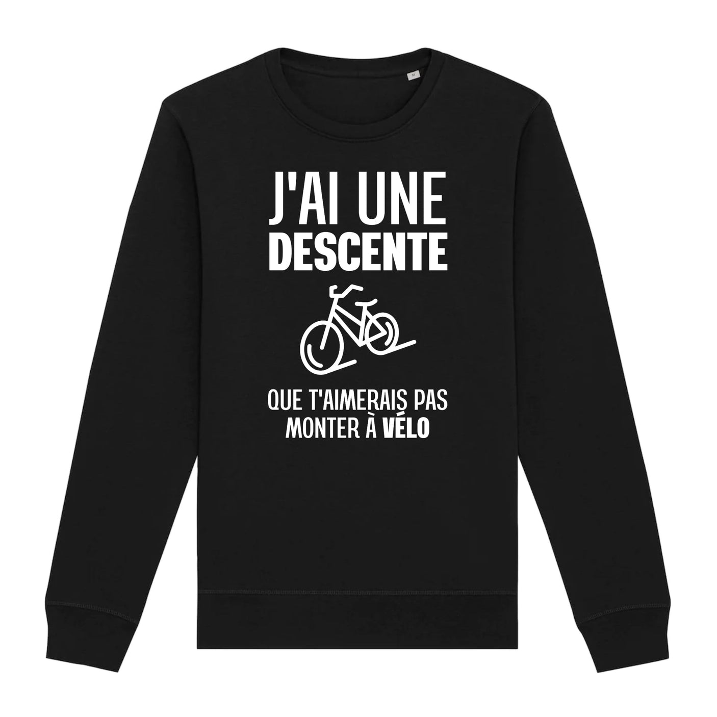 Sweat Adulte J'ai une descente que t'aimerais pas monter à vélo 