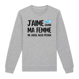 Sweat Adulte J'aime quand ma femme me laisse aller pêcher 