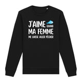 Sweat Adulte J'aime quand ma femme me laisse aller pêcher 