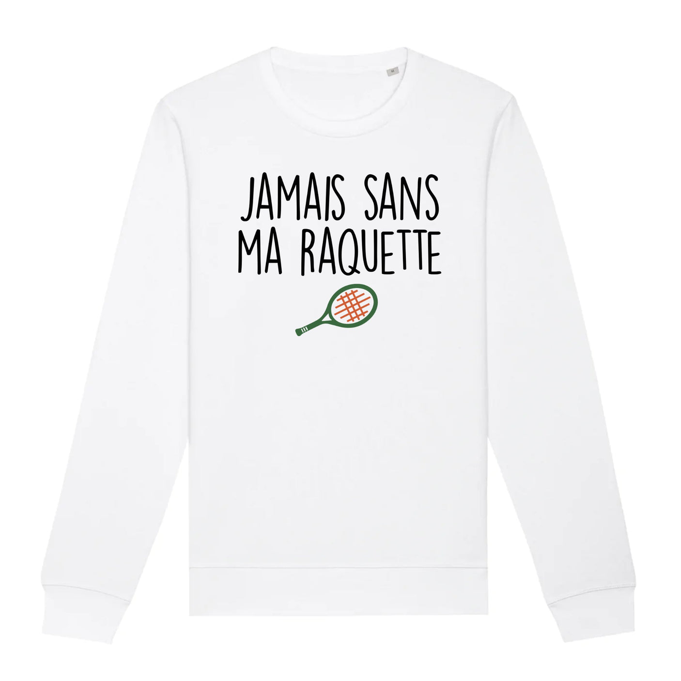 Sweat Adulte Jamais sans ma raquette 