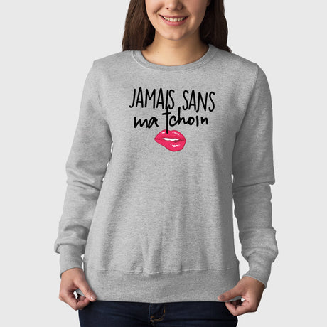 Sweat Adulte Jamais sans ma tchoin Gris