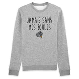 Sweat Adulte Jamais sans mes boules 