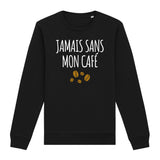 Sweat Adulte Jamais sans mon café 