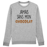 Sweat Adulte Jamais sans mon chocolat 