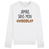 Sweat Adulte Jamais sans mon chocolat 