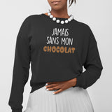 Sweat Adulte Jamais sans mon chocolat Noir