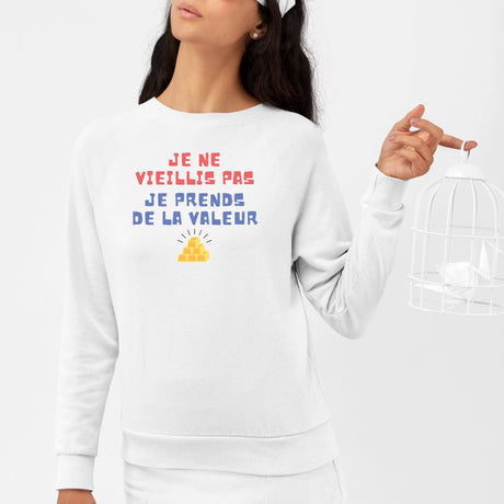 Sweat Adulte Je ne vieillis pas je prends de la valeur Blanc