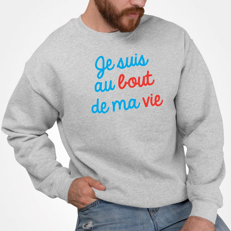 Sweat Adulte Je suis au bout de ma vie Gris