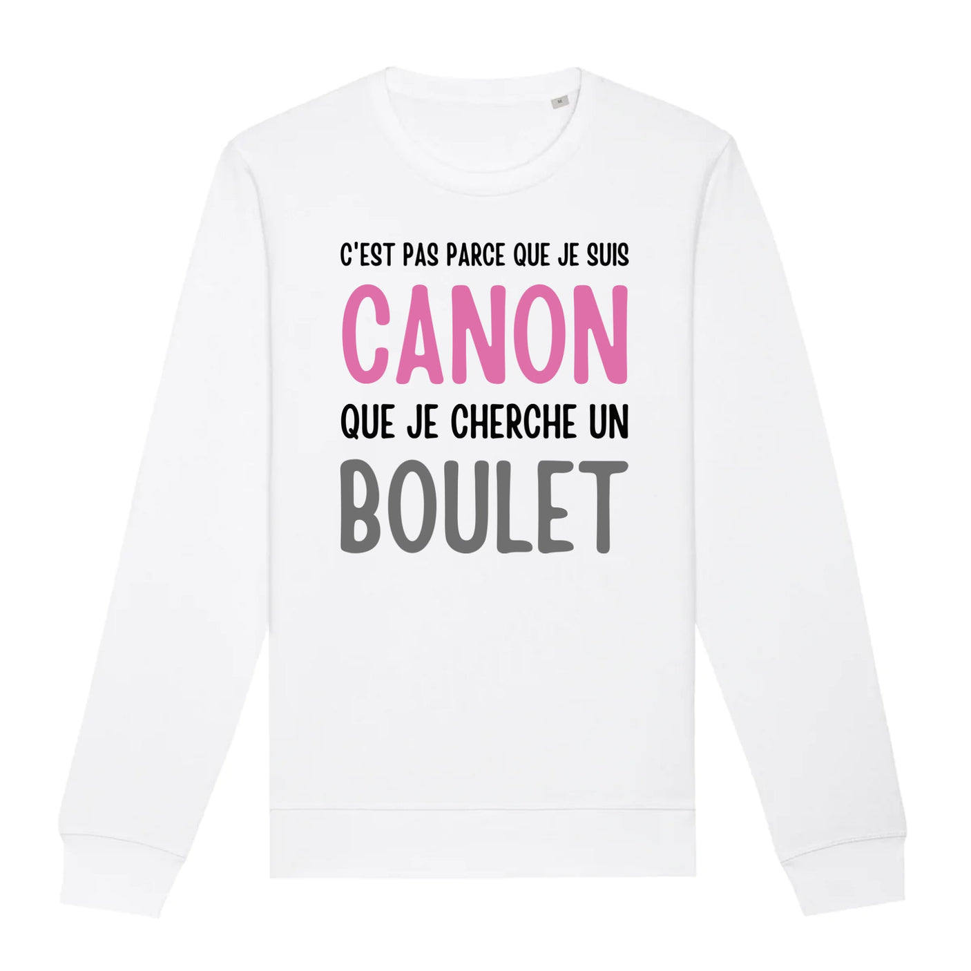 Sweat Adulte Je suis canon mais je ne cherche pas un boulet 