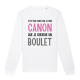 Sweat Adulte Je suis canon mais je ne cherche pas un boulet 