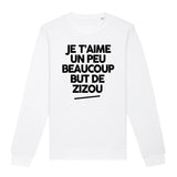 Sweat Adulte Je t'aime un peu beaucoup but de Zizou 