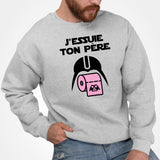 Sweat Adulte J'essuie ton père Gris