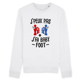 Sweat Adulte J'peux pas j'ai baby-foot 