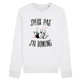 Sweat Adulte J'peux pas j'ai bowling 