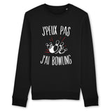 Sweat Adulte J'peux pas j'ai bowling 