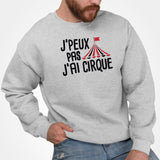 Sweat Adulte J'peux pas j'ai cirque Gris