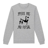 Sweat Adulte J'peux pas j'ai futsal 