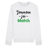 Sweat Adulte J'peux pas j'ai match 