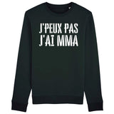 Sweat Adulte J'peux pas j'ai MMA 