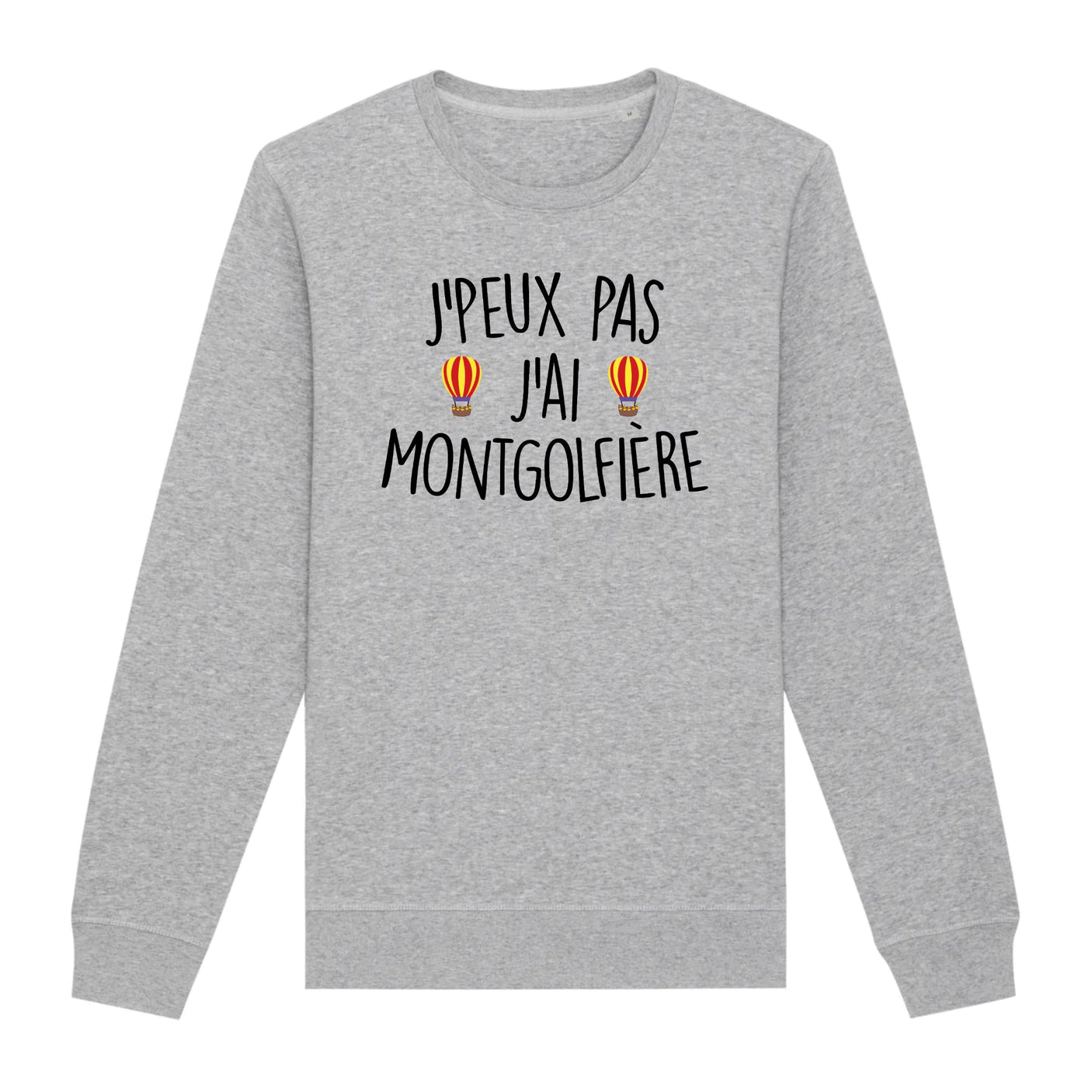 Sweat Adulte J'peux pas j'ai montgolfière 