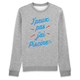 Sweat Adulte J'peux pas j'ai piscine 