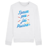 Sweat Adulte J'peux pas j'ai piscine 