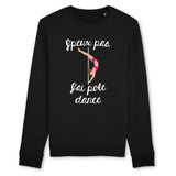 Sweat Adulte J'peux pas j'ai pole dance 