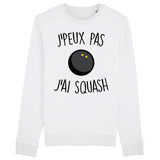 Sweat Adulte J'peux pas j'ai squash 